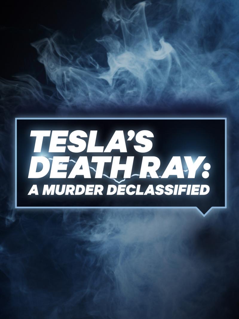 Tesla's Death Ray: A Murder Declassified Tesla's Death Ray: A Murder Declassified
